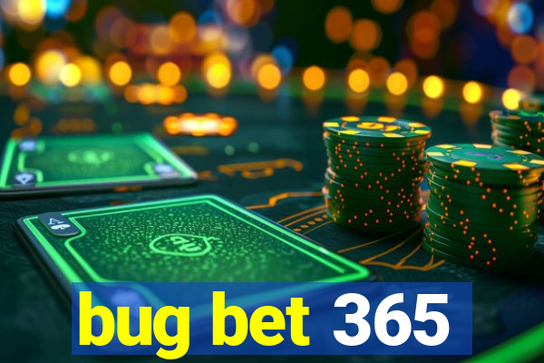 bug bet 365